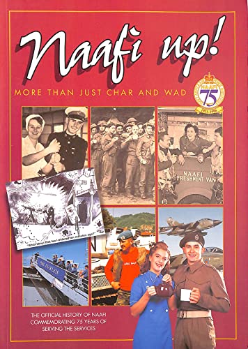 Beispielbild fr naafi up, more than just char and wad,the official history of naafi commemorating 75 years of serving the services zum Verkauf von WorldofBooks