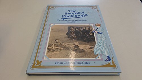Beispielbild fr The Snapshot Photograph: the Rise of Popular Photography 1888-1939 zum Verkauf von Argosy Book Store, ABAA, ILAB