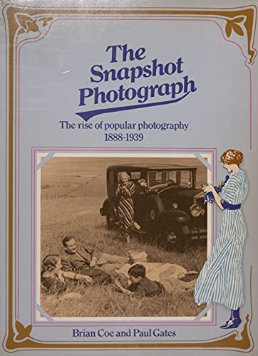 Beispielbild fr The snapshot photograph: The rise of popular photography, 1888-1939 zum Verkauf von Books From California