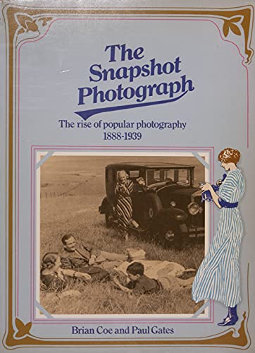 Stock image for The Snapshot Photograph: The Rise of Popular Photography, 1888-1939. for sale by W. Lamm