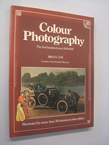 Beispielbild fr Colour Photography: The First Hundred Years, 1840-1940 zum Verkauf von WorldofBooks