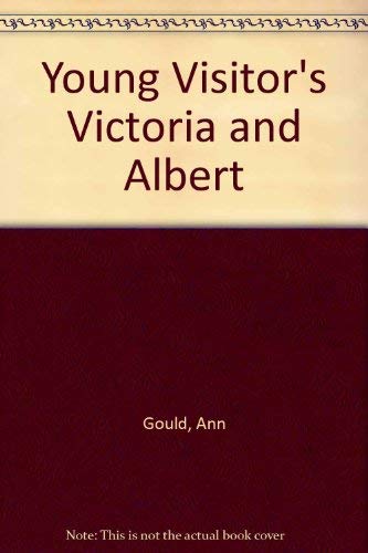 Young Visitor's Victoria and Albert (9780904069273) by Ann Gould