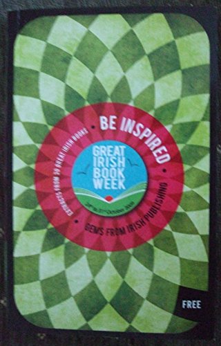 Beispielbild fr Be Inspired - Great Irish Book Week 24th - 31st October 2009 - Gems from Irish Publishing - Extracts from 30 Great Irish Books zum Verkauf von WorldofBooks