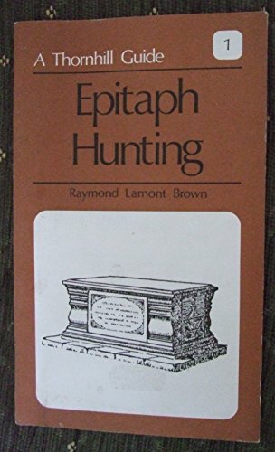 Epitaph hunting (A Thornhill guide ; 1) (9780904110364) by Lamont-Brown, Raymond