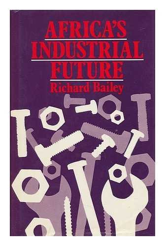 Africas Industrial Future / Richard Bailey (9780904130096) by Bailey, Richard