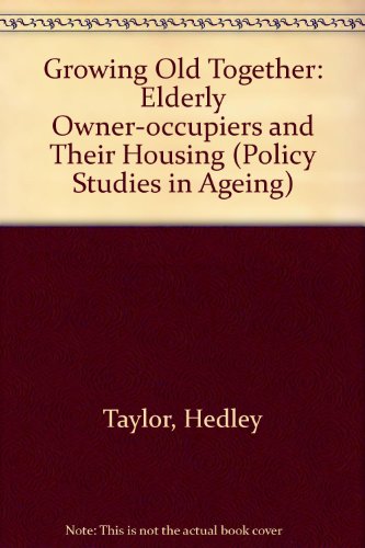 Beispielbild fr Growing Old Together: Elderly Owner-Occupiers and Their Housing (Policy Studies in Ageing) zum Verkauf von Anybook.com