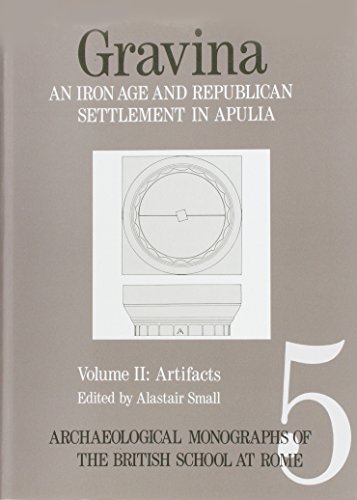 Beispielbild fr Gravina: An Iron Age and Republican Settlement in Apulia: Vol 2; Artefacts (BSR Archaeological Reports) (v. 2) zum Verkauf von Books From California