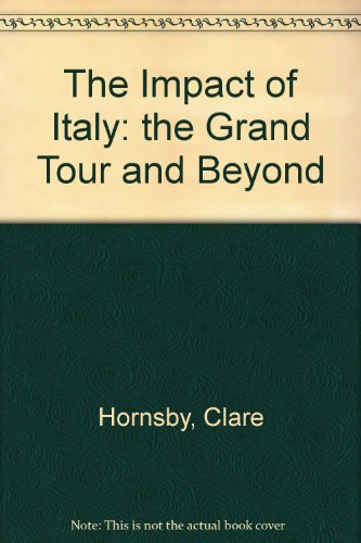 Beispielbild fr The Impact of Italy: The Grand Tour and Beyond zum Verkauf von Powell's Bookstores Chicago, ABAA