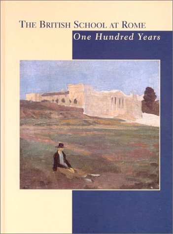 Stock image for The British School at Rome: One Hundred Years for sale by GREENSLEEVES BOOKS