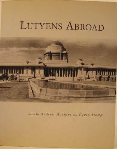 Stock image for Lutyens Abroad : The Work of Sir Edwin Lutyens Outside the British Isles for sale by Better World Books Ltd