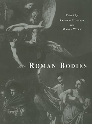 Beispielbild fr Roman Bodies: Antiquity to the Eighteenth Century zum Verkauf von Irish Booksellers