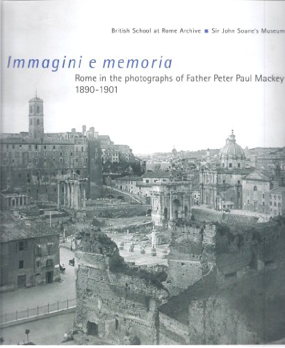 9780904152531: Immagini e memoria: Rome in the photographs of Father Peter Paul Mackey, 1890-1901