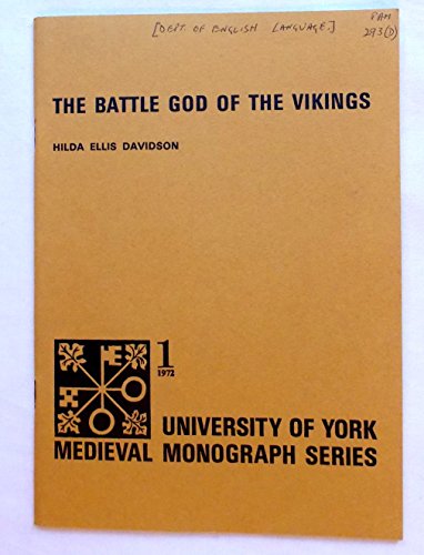 The battle god of the Vikings: The first G. N. Garmonsway memorial lecture delivered 29 October 1971 in the University of York (9780904157000) by H.R. Ellis Davidson