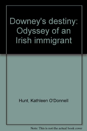 Beispielbild fr Downey's Destiny: Odyssey of an Irish Immigrant zum Verkauf von Mount Angel Abbey Library