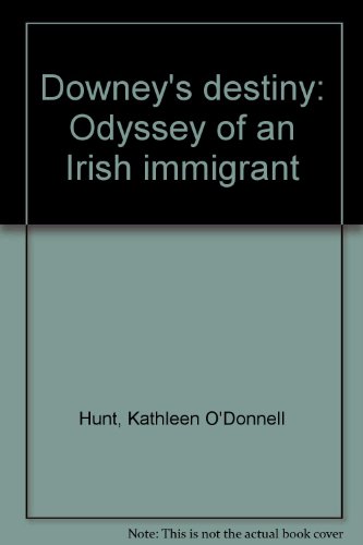 Stock image for Downey's Destiny: Odyssey of an Irish Immigrant for sale by Mount Angel Abbey Library