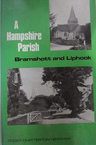 A Hampshire parish: Bramshott and Liphook (9780904172065) by Newman, Roger Chatterton