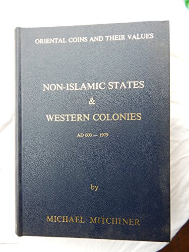 Stock image for Oriental Coins and Their Values: Non-Islamic States & Western Colonies, AD 600-1979 for sale by Argosy Book Store, ABAA, ILAB