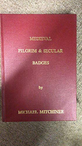 Imagen de archivo de Medieval Pilgrim and Secular Badges a la venta por Jay W. Nelson, Bookseller, IOBA