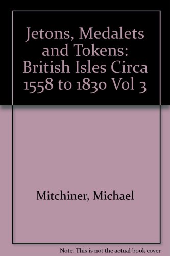 9780904173215: British Isles Circa 1558-1830 (v. 3) (Jetons, Medalets and Tokens)