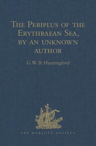 The Periplus of the Erythraean Sea / By an Unknown Author, With Some Extracts from Agatharkhidés 'On the Erythraean Sea' - G. W. B. Huntington, Agatharchides