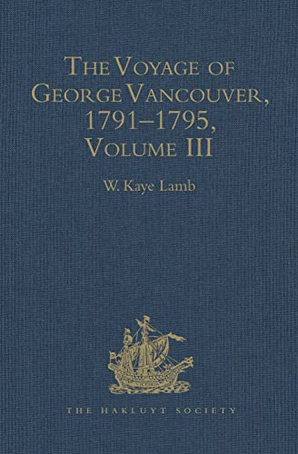 Stock image for The Voyage of George Vancouver, 1791-1795: Volume 3 (Hakluyt Society) for sale by Chiron Media