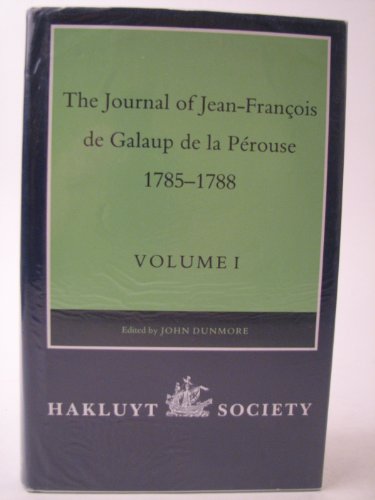 Stock image for The Journal of Jean-Francois de Galaup I de la Perouse, 1785-1788: Volume 1 (Hakluyt Society Second Series) for sale by Joseph Burridge Books