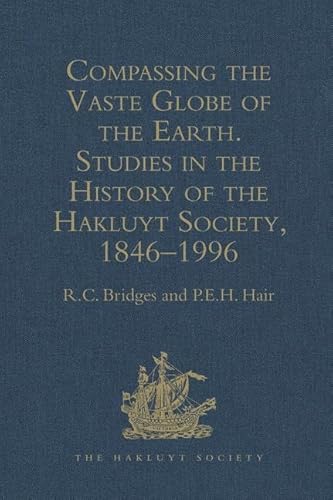 Beispielbild fr Compassing the Vaste Globe of the Earth Studies in the History of the Hakluyt Society 1846-1996 w/ a complete list of the Society's Publications zum Verkauf von COLLINS BOOKS