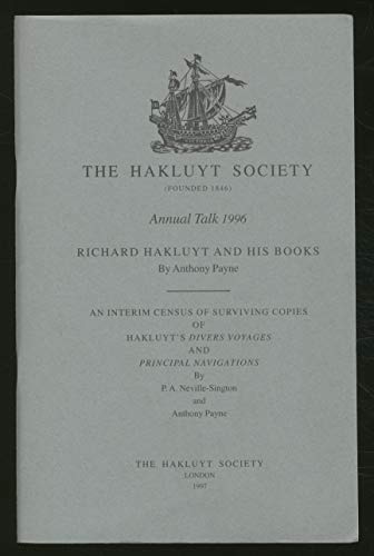 Beispielbild fr Richard Hakluyt and His Books by Anthony Payne [The Hakluyt Society Annual Talk 1996] Wih An Interim Census of Surviving Copies of Hakluyt's Divers Voyages and Principal Navigations by P.A. Neville-Singleton and Anthony Payne zum Verkauf von Arapiles Mountain Books - Mount of Alex