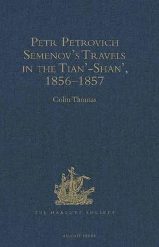 Imagen de archivo de Petr Petrovich Semenov: Travels in the Tian'-Shan', 1856-1857 (The Hakluyt Society. Second Series. No. 189) a la venta por Broad Street Book Centre