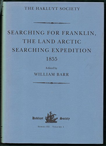 Beispielbild fr Searching for Franklin / the Land Arctic Searching Expedition 1855 / James Anderson's and James Stewart's Expedition via the Black River (Hakluyt Society, Third Series) zum Verkauf von Powell's Bookstores Chicago, ABAA