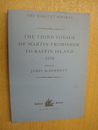 Beispielbild fr The Third Voyage of Martin Frobisher to Baffin Island, 1578 (Hakluyt Society, Third Series) zum Verkauf von A Book By Its Cover