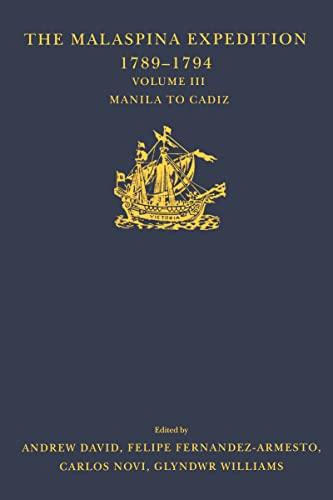 Imagen de archivo de Malaspina Expedition 1789-1794: The Journal of the Voyage Volume III Manila to Cadiz a la venta por Book Booth