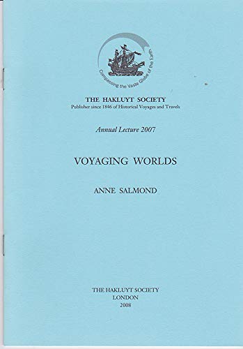 9780904180947: Voyaging Worlds (Hakluyt Society Annual Lecture, 2007)