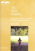 Stock image for The Great Outdoors: Developing Children's Learning Through Outdoor Provision (Early education series) for sale by WeBuyBooks