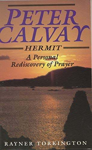 Beispielbild fr Peter Calvay, hermit: A personal rediscovery of prayer zum Verkauf von WorldofBooks