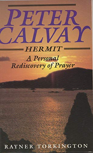 Imagen de archivo de Peter Calvay, hermit: A personal rediscovery of prayer a la venta por WorldofBooks