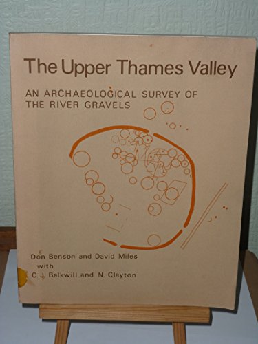 The Upper Thames Valley: An archaeological survey of the river gravels (Oxfordshire Archaeological Unit survey ; no. 2) (9780904220001) by Benson, Don