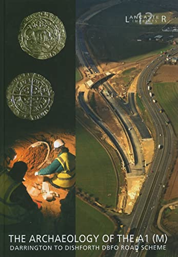Stock image for The Archaeology of the A1 (M) Darrington to Dishforth DBFO Road Scheme for sale by Anybook.com