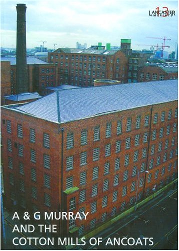 Stock image for A and G Murray and the Cotton Mills of Ancoats 13 LANCASTER IMPRINTS for sale by PBShop.store UK