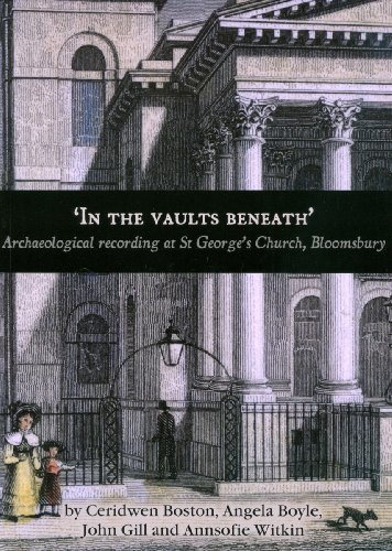 Stock image for 'In the Vaults Beneath' : Archaeological Recording at St George's Church, Bloomsbury (Oxford Archaeology Monograph) for sale by Books From California