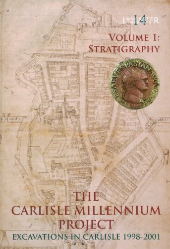 Stock image for Carlisle Millennium Project Excavations in Carlisle 19982001 Volume 1 Excavations in Carlisle, 19982001 The Stratigraphy 14 LANCASTER IMPRINTS for sale by PBShop.store UK