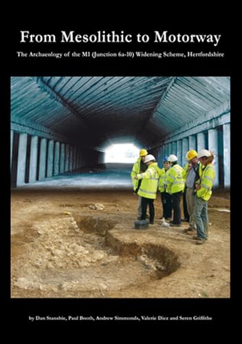 Stock image for From Mesolithic to Motorway: The Archaeology of the M1 (Junction 6a-10) Widening Scheme, Hertfordshire for sale by Revaluation Books