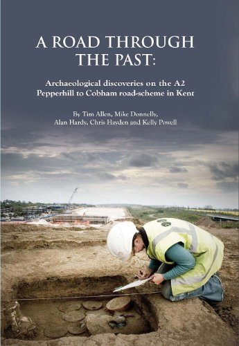9780904220681: A Road Through the Past: Archaeological discoveries on the A2 Pepperhill to Cobham road-scheme in Kent: 16 (Oxford Archaeology Monograph)