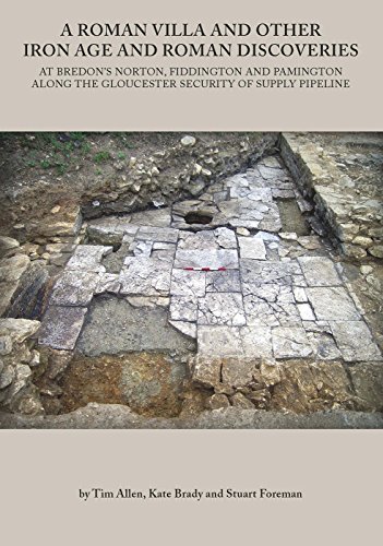 Stock image for A Roman Villa and Other Iron Age and Roman Discoveries: At Bredon's Norton. Fiddington and Pamington along the Gloucester Security of Supply Pipeline (Oxford Archaeology Monograph) for sale by Books From California