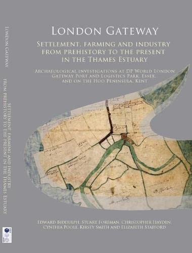 Beispielbild fr London Gateway: Settlement, Farming and Industry from Prehistory to the Present in the Thames Estuary: Archaeological Investigations at DP World . Kent: 31 (Oxford Archaeology Monograph) zum Verkauf von Monster Bookshop