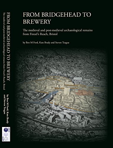 Beispielbild fr From Bridgehead to Brewery: The Medieval and Post-Medieval Archaeological Remains from Finzel's Reach, Bristol (Oxford Archaeology Monograph) zum Verkauf von Monster Bookshop