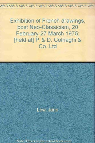 Stock image for An Exhibition of French Drawings - Post Neo-Classicism, 20 February - 27 March 1975 for sale by G. & J. CHESTERS