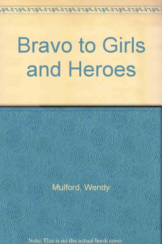 Bravo to Girls and Heroes (9780904225068) by Wendy Mulford