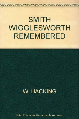 Imagen de archivo de SMITH WIGGLESWORTH REMEMBERED a la venta por HPB-Movies