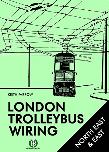Stock image for London Trolleybus Wiring, Volume IV: North East & East for sale by Zubal-Books, Since 1961